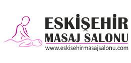 Eskişehir Masaj Salonu | Eskişehir Masaj Salonları | Eskişehir Masaj